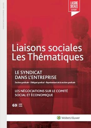 Liaisons sociales. Les thématiques, n° 69. Le syndicat dans l'entreprise : section syndicale, délégué syndical, représentant de la section syndicale book
