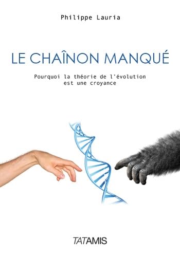 Le chaînon manqué : Pourquoi la théorie de l'évolution est une croyance book