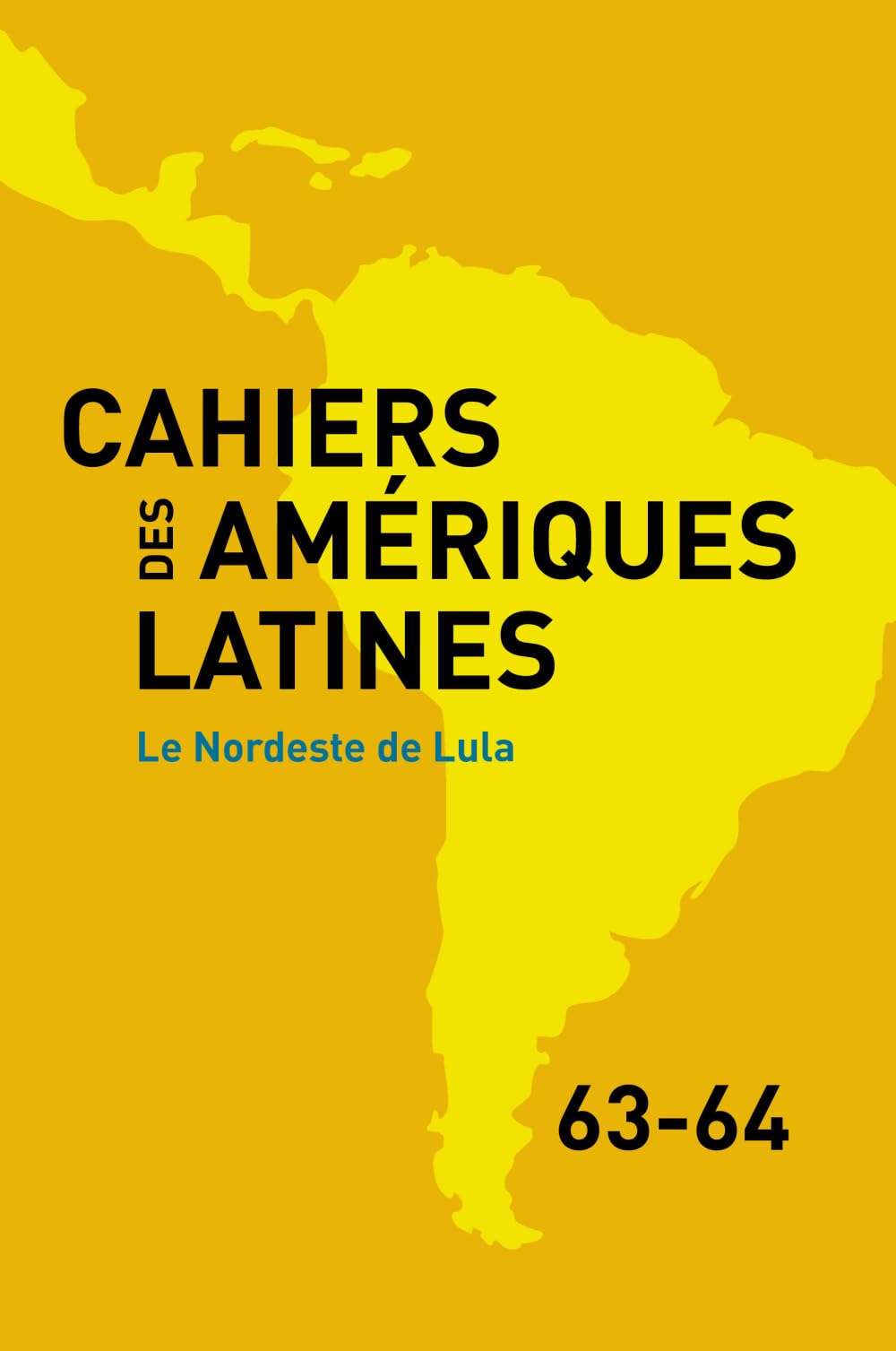 Cahiers des Ameriques Latines, 63-64, 2010. le Nordeste de Lula book