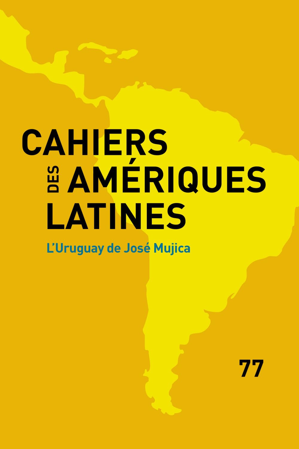 Cahiers des Ameriques Latines, 77, 2014. l'Uruguay de Jose Mujica book