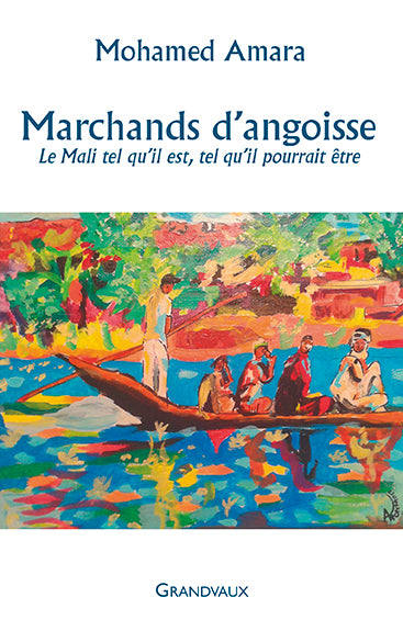 Marchands d'angoisse : le Mali tel qu'il est, tel qu'il pourrait être book