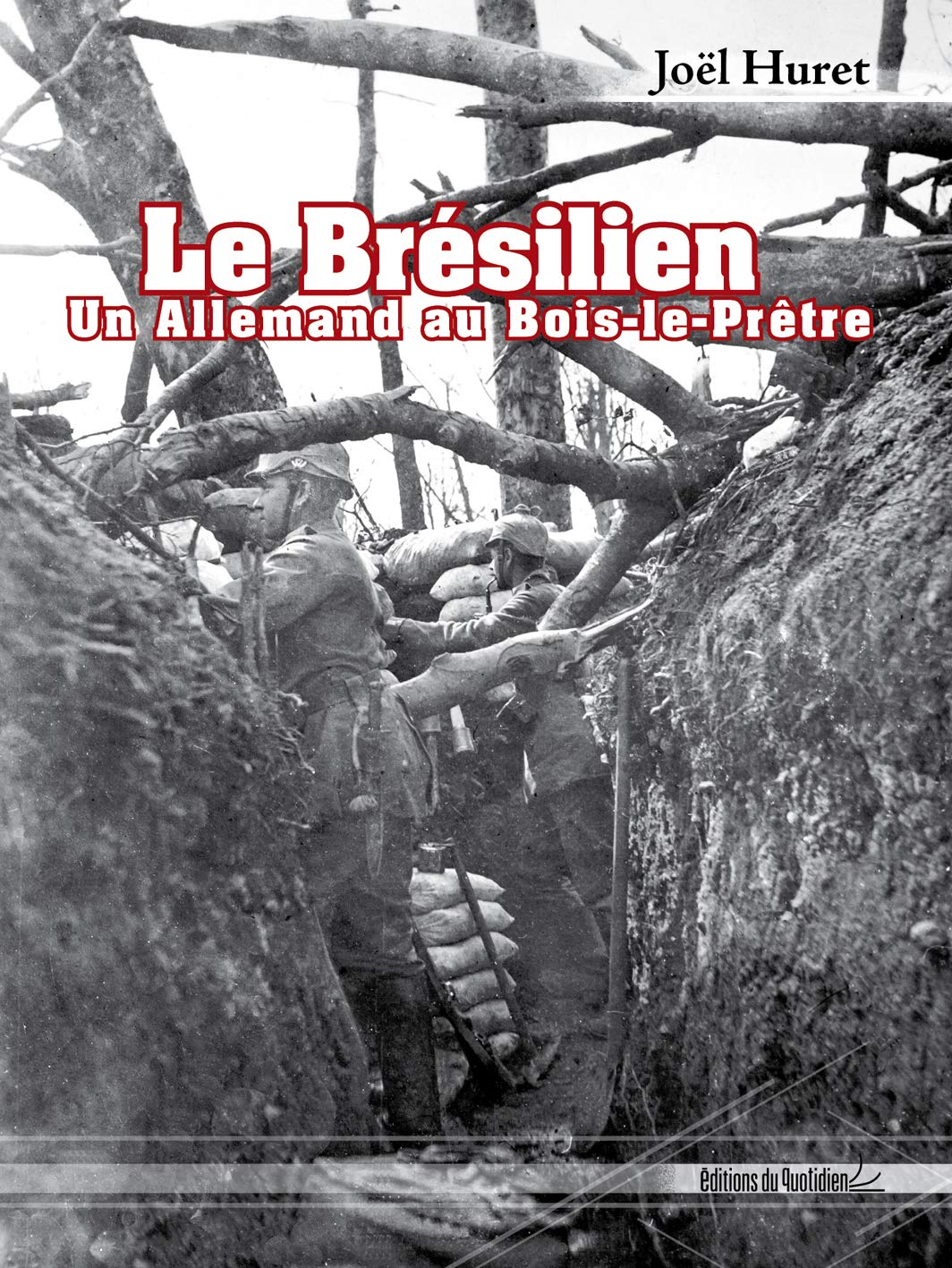 Le Brésilien : Un Allemand au Bois-le-Prêtre Politics & History