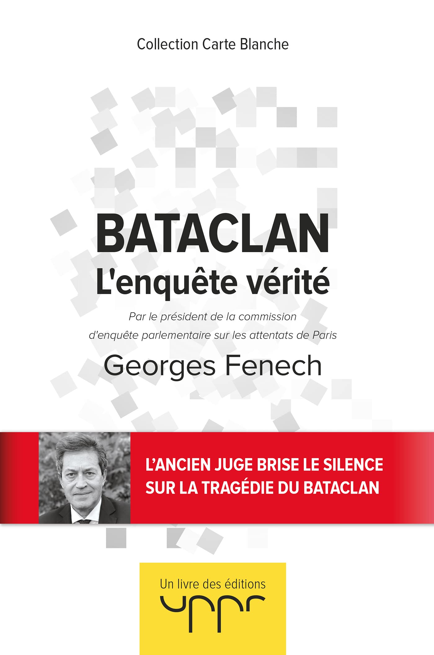 Bataclan - L'enquête vérité: Par le président de la commission d'enquête parlementaire sur les attentats de Paris Books