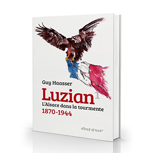 Luzian 1 L'Alsace dans la tourmente 1870-1944 Books