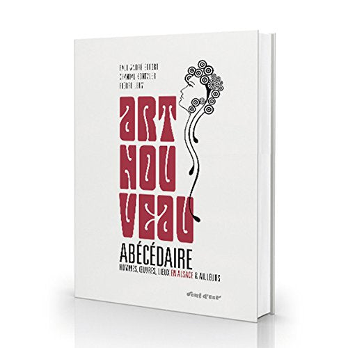 Art Nouveau Abécédaire hommes oeuvres lieux en Alsace et ailleurs Books