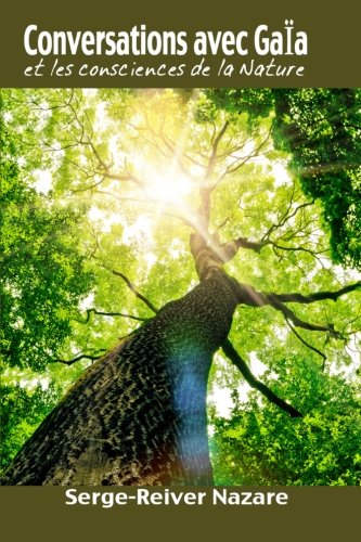 Conversations avec Gaia: Et les consciences de la nature (Spiritualité vivante, Band 1) Religion & Esotericism