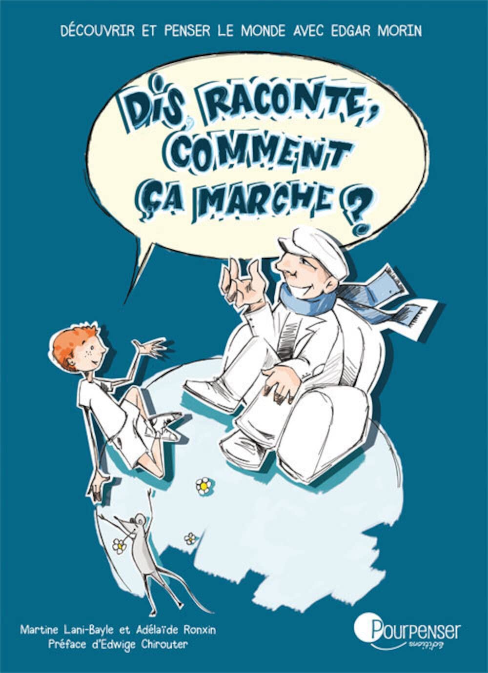 Dis raconte, comment ça marche ?: Découvrir et penser le monde avec Edgar Morin book