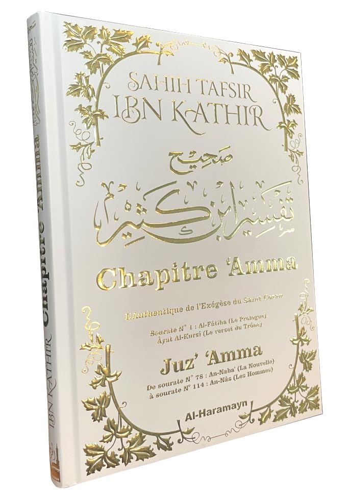 Sahîh Tafsîr Ibn Kathîr : Juz’ ‘Amma - Commentaire Authentique de Chapitre 'Amma avec Al-Fâtiha et Ayat Al-Kursî book