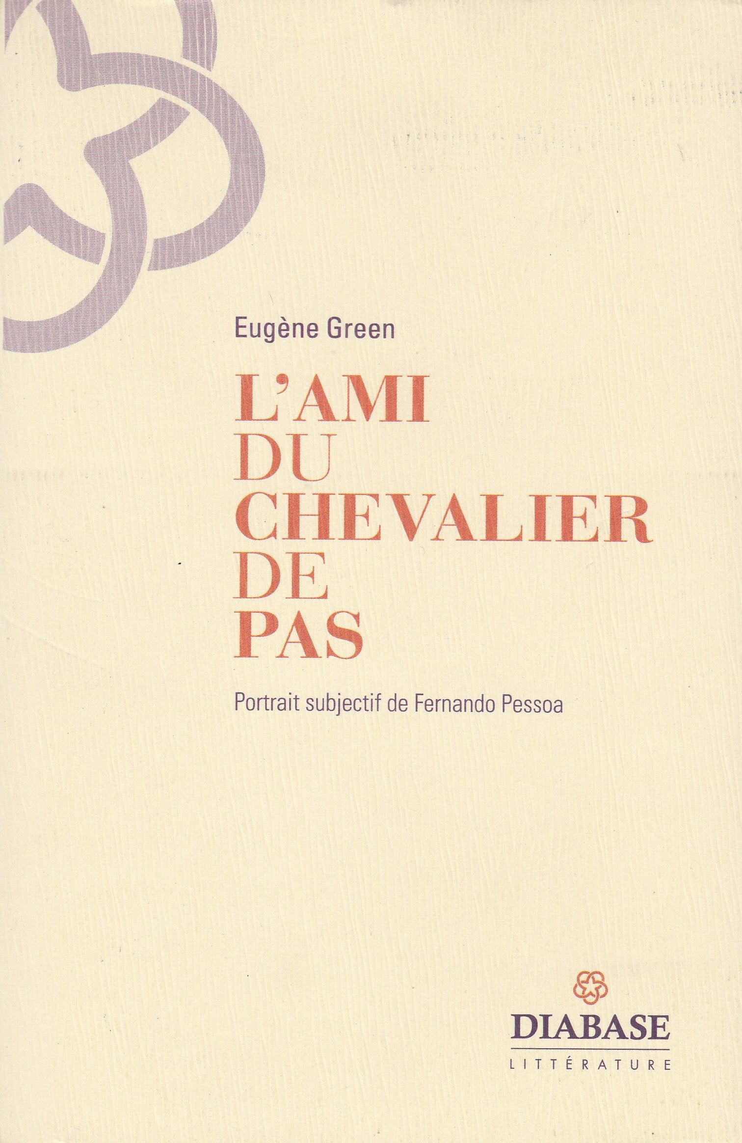 L'ami du chevalier de Pas - portrait subjectif de Fernando Pessoa Memories