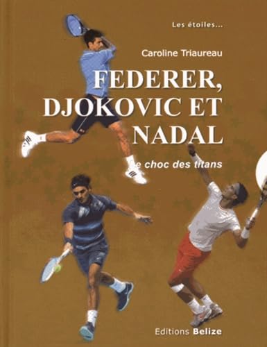 Federer, Djokovic et Nadal: Le choc des titans book