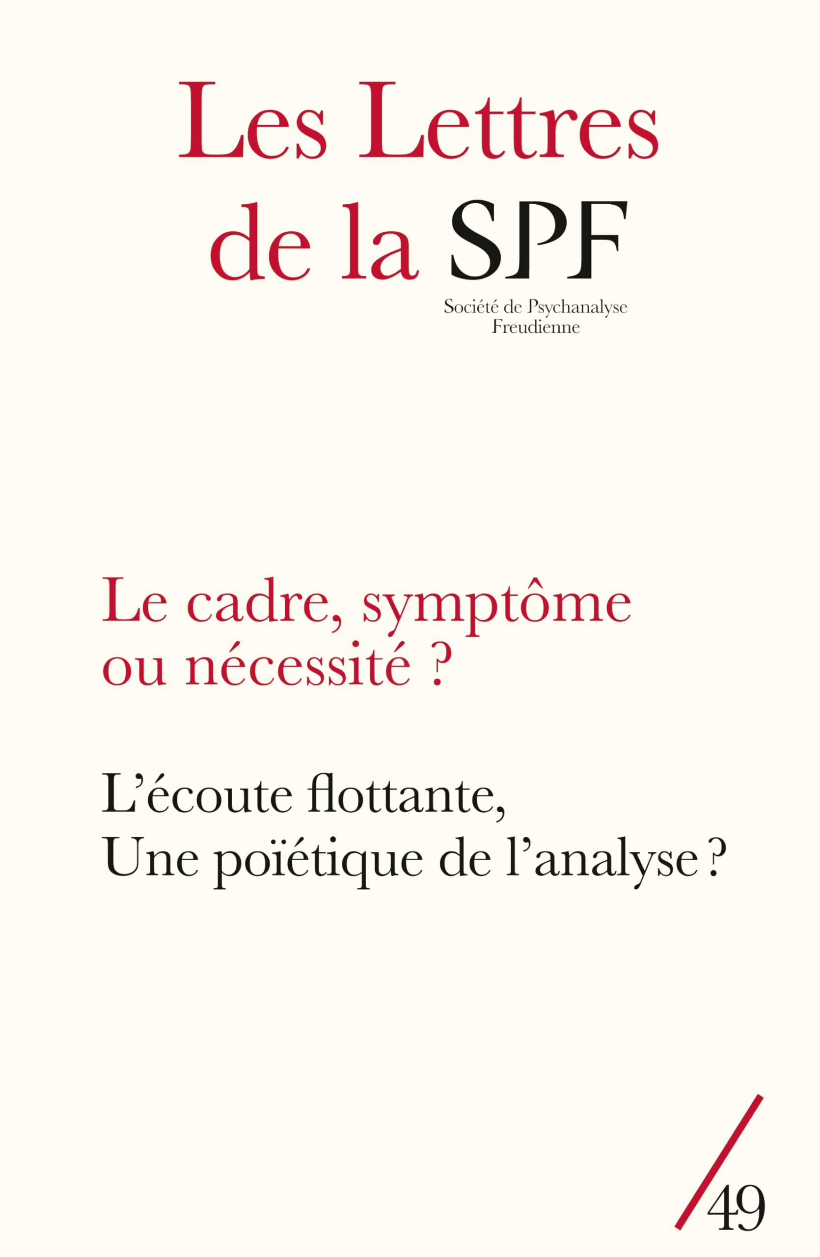 Les Lettres de la SPF, 49: Le cadre, symptôme ou nécessité ? L'écoute flottante, une poïétique de l'analyse ? book