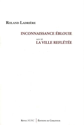Inconnaissance éblouie suivi de La ville reflétée book