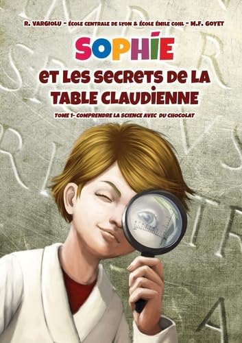 Sophie et les secrets de la Table Claudienne: Comprendre la science avec du chocolat Books
