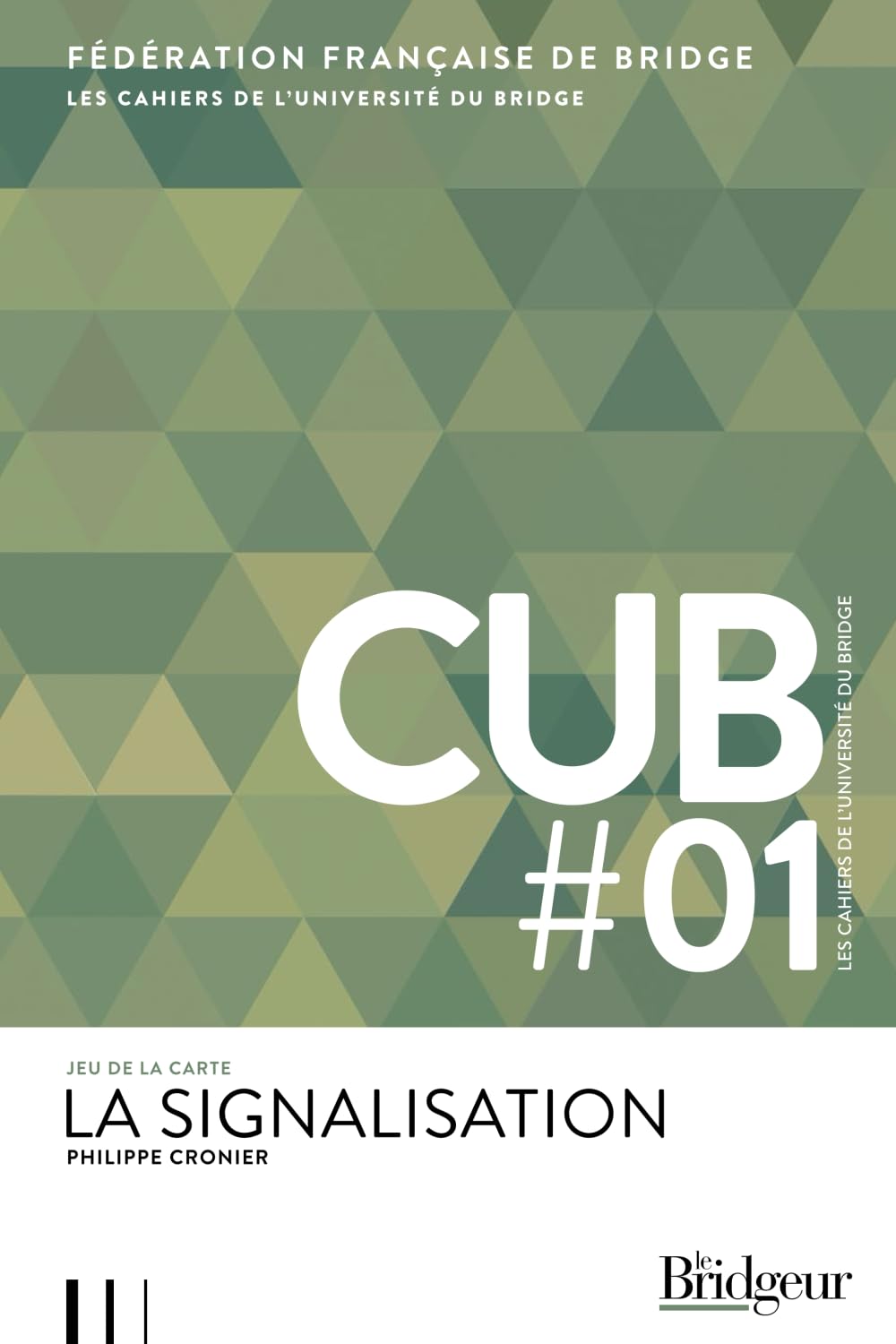 Cahier de l'Université du Bridge CUB 1: La Signalisation: Jeu de la carte (Cahiers de l'Université du Bridge) Contemporary literature