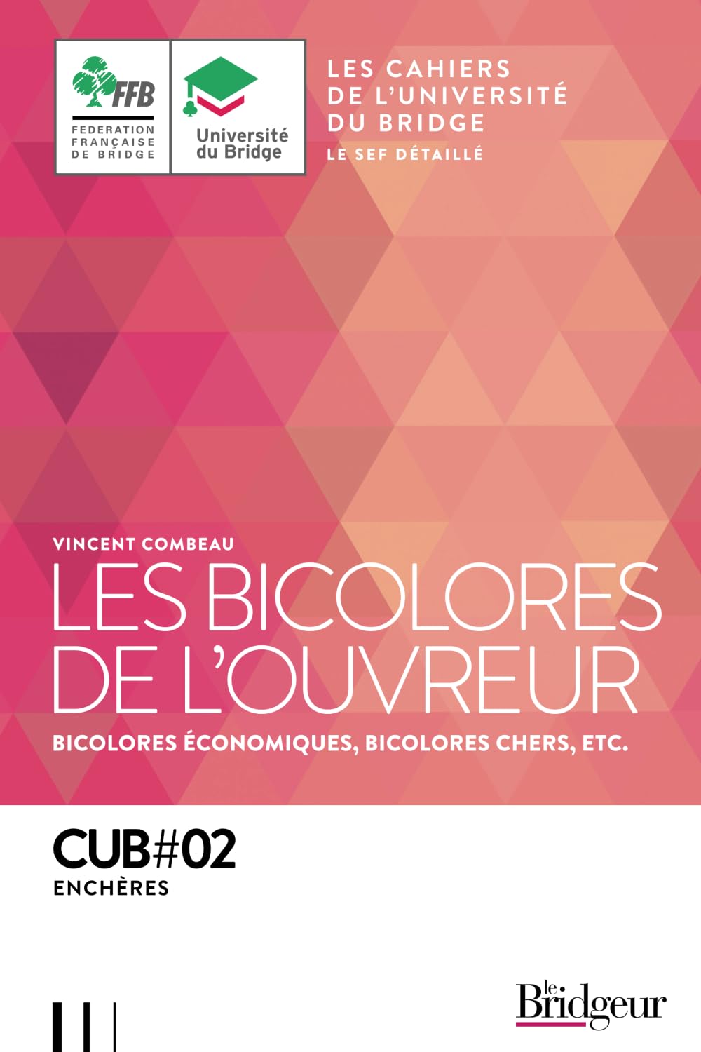 Cahier de l'université du bridge CUB 2: Les bicolores de l'ouvreur (Cahiers de l'Université du Bridge) Contemporary literature