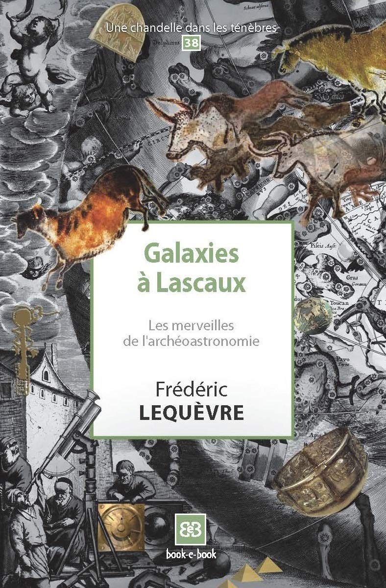 Galaxies à Lascaux: Les merveilles de l'archéoastronomie book