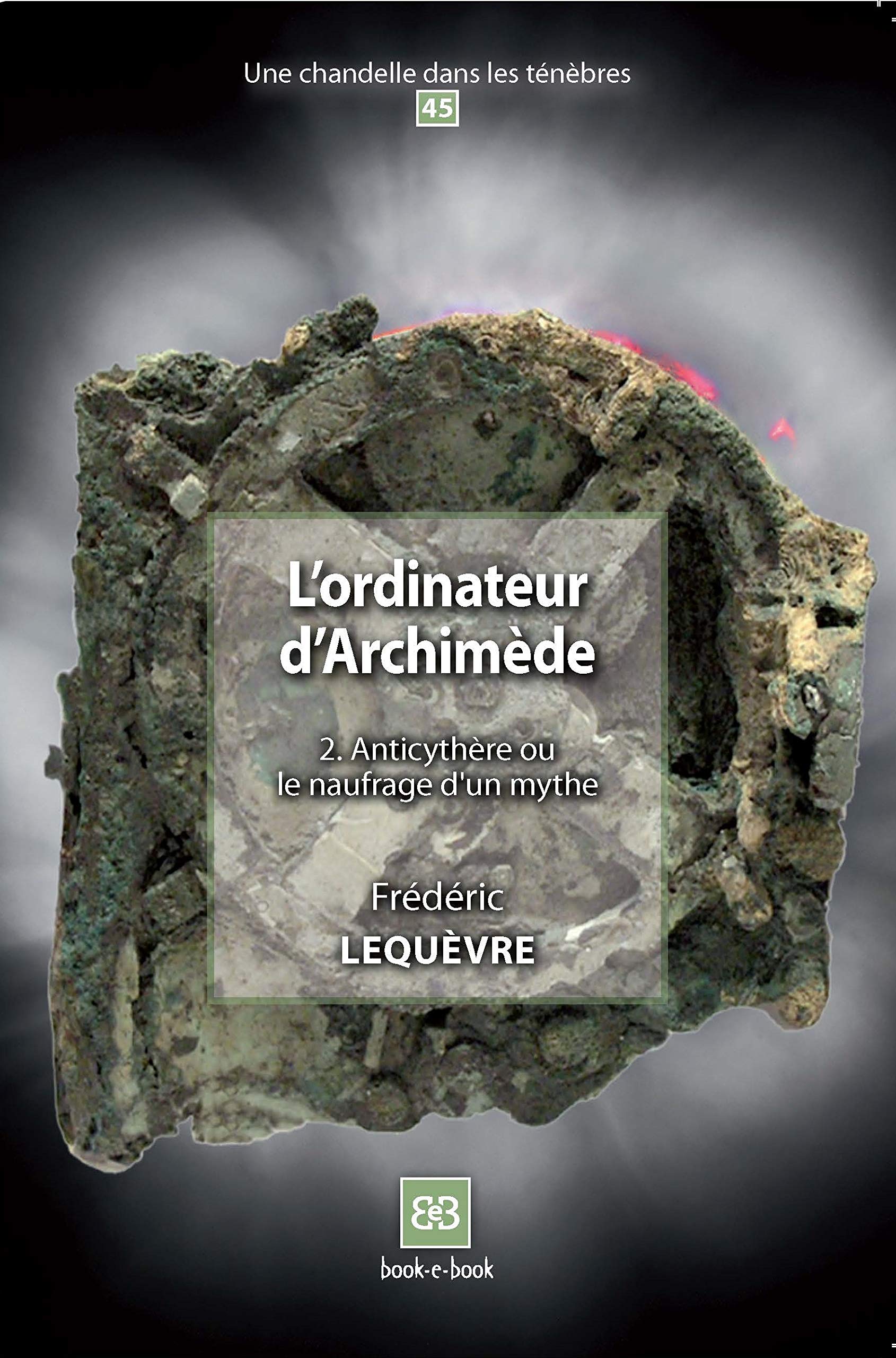 L'ordinateur d'Archimède: Tome 2, Anticythère ou le naufrage d'un mythe book