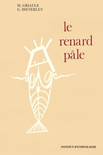 LE RENARD PALE (Interieur impression noir et blanc) - RELIGION ANCIENNE d'AFRIQUE de l'OUEST: HISTOIRE de la CREATION de l'UNIVERS par le peuple DOGON Social Sciences