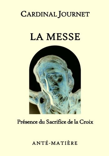 La MESSE: Jésus Christ Dieu foi prière prier sacrements eucharistie messe pardon pardonner prêtre théologie église catholique paroisse tabernacle ... christianisme évangélique bapteme cathechisme book