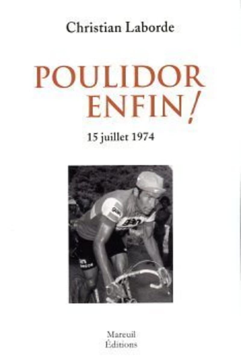 Poulidor enfin ! - 15 juillet 1974 Essays & Short Stories