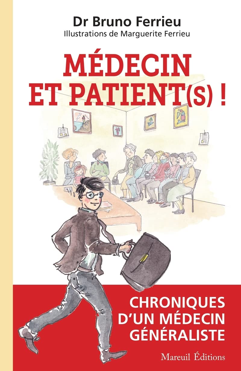 MEDECIN ET PATIENT (S) ! - Chroniques d'un médecin généraliste Humour & Satire