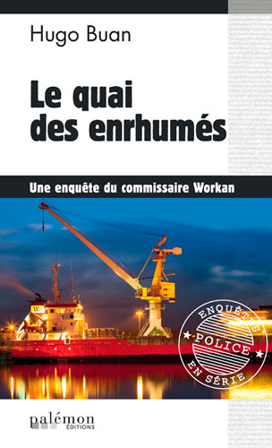 Une enquête du commissaire Workan. Vol. 7. Le quai des enrhumés Contemporary literature