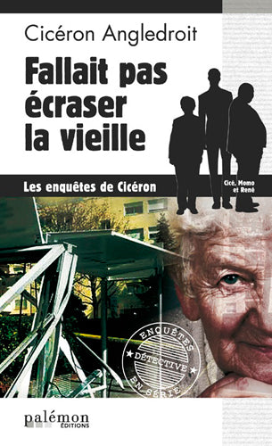 Les enquêtes de Cicéron. Vol. 3. Fallait pas écraser la vieille Contemporary literature