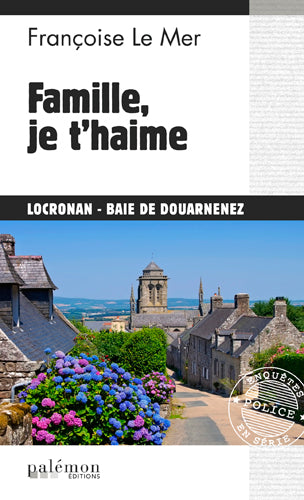 Famille, je t'haime : Locronan-baie de Douarnenez Contemporary literature