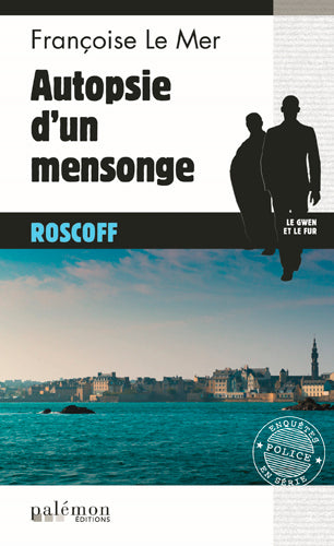 Le Gwen et Le Fur. Autopsie d'un mensonge : Roscoff Contemporary literature