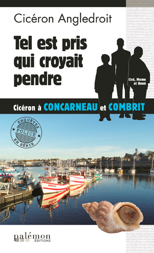 Les enquêtes de Cicéron. Vol. 10. Tel est pris qui croyait prendre : Cicéron à Concarneau et Combrit Contemporary literature
