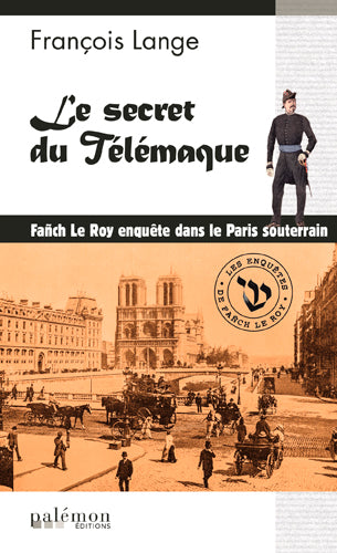 Les enquêtes de Fañch Le Roy. Vol. 3. Le secret du Télémaque : enquête dans le Paris souterrain Contemporary literature