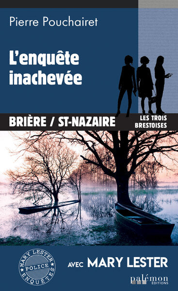 Les trois Brestoises. Vol. 11. L'enquête inachevée : Brière-St-Nazaire Books