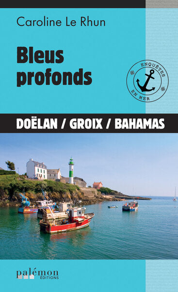 Enquêtes en mer. Vol. 4. Bleus profonds : Doëlan, Groix, Bahamas Books