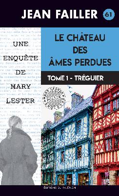 Une enquête de Mary Lester. Vol. 61. Le château des âmes perdues. Vol. 1. Tréguier Contemporary literature