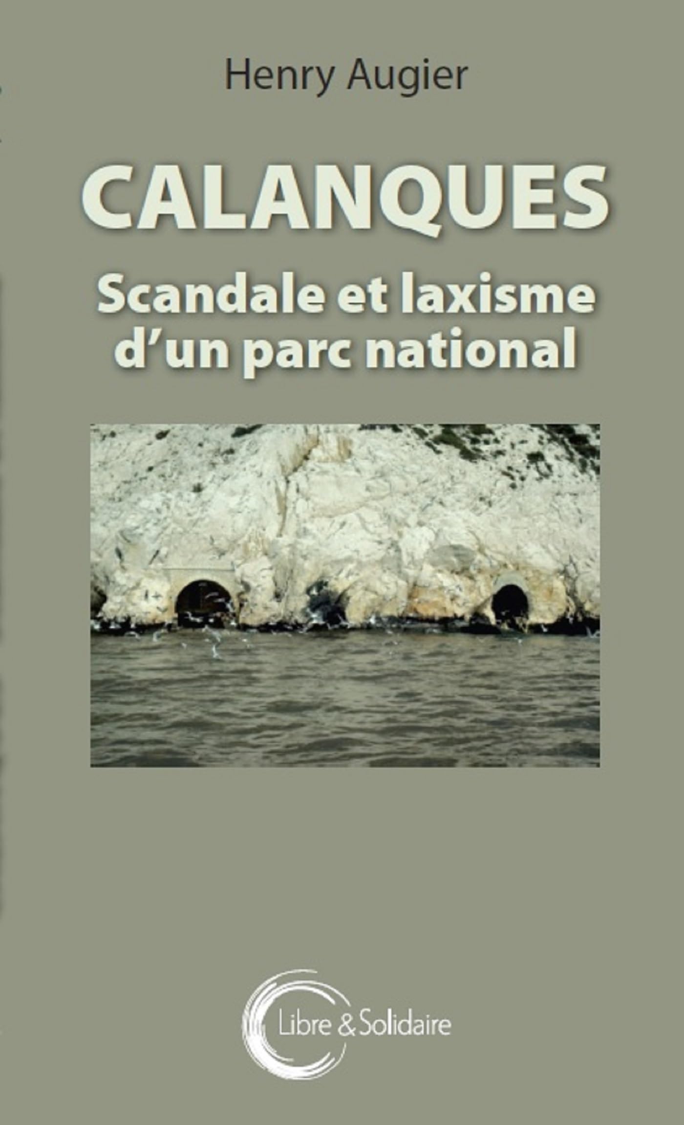 CALANQUES SCANDALES ET LAXISME: Scandale et laxisme d'un parc national Business, Finance & Career