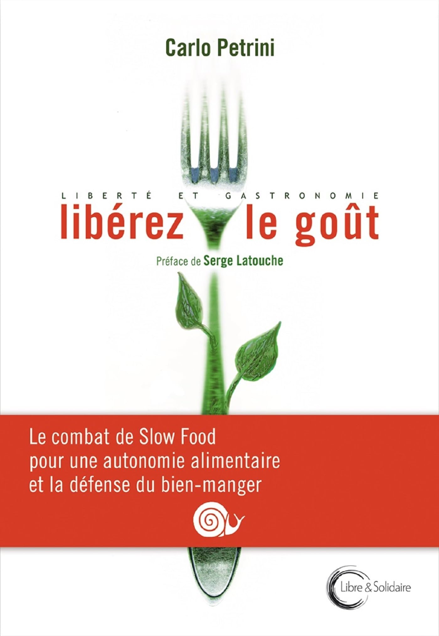 Libérez le goût !: Le combat de Slow Food pour une autonomie alimentaire et gastronomique book