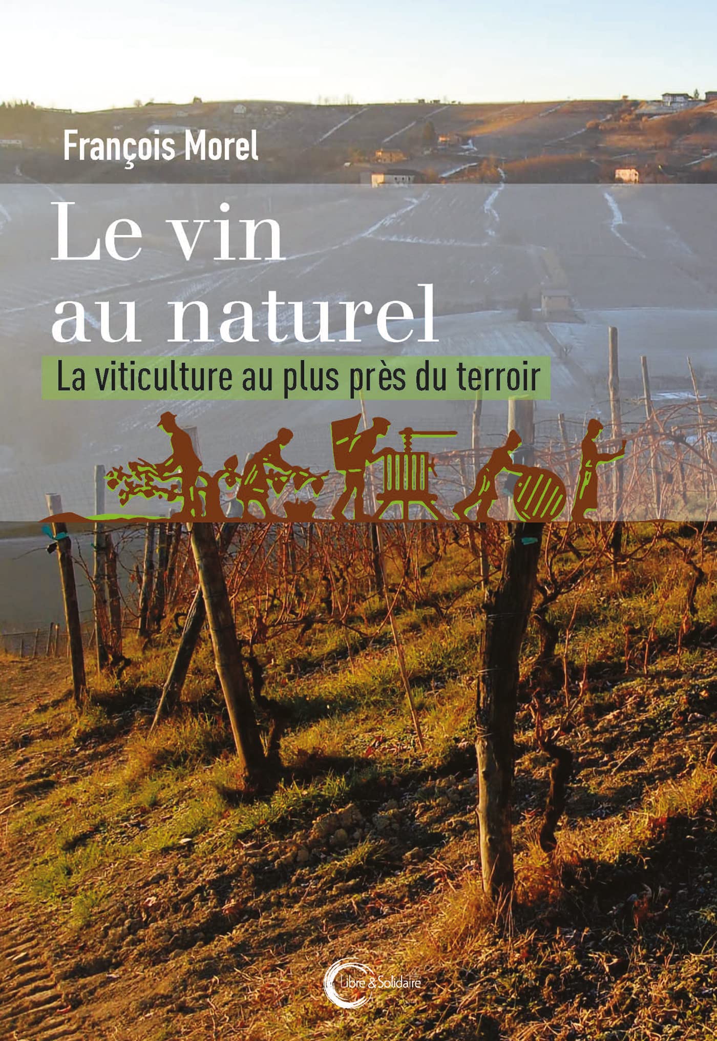 LE VIN AU NATUREL: La viticulture au plus près du terroir Leisure, Home & Garden