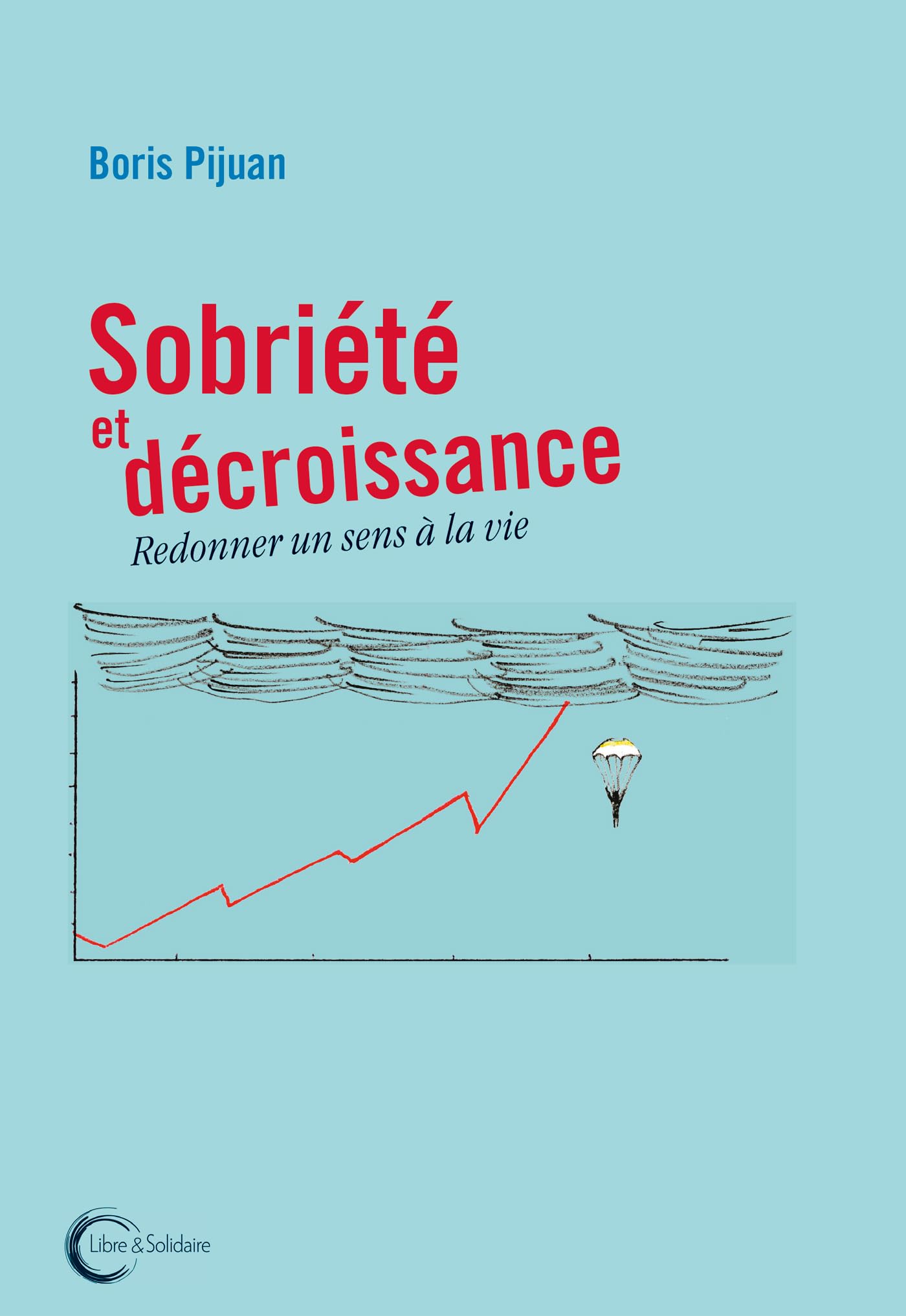 SOBRIÉTÉ ET DÉCROISSANCE: Redonner un sens à la vie book