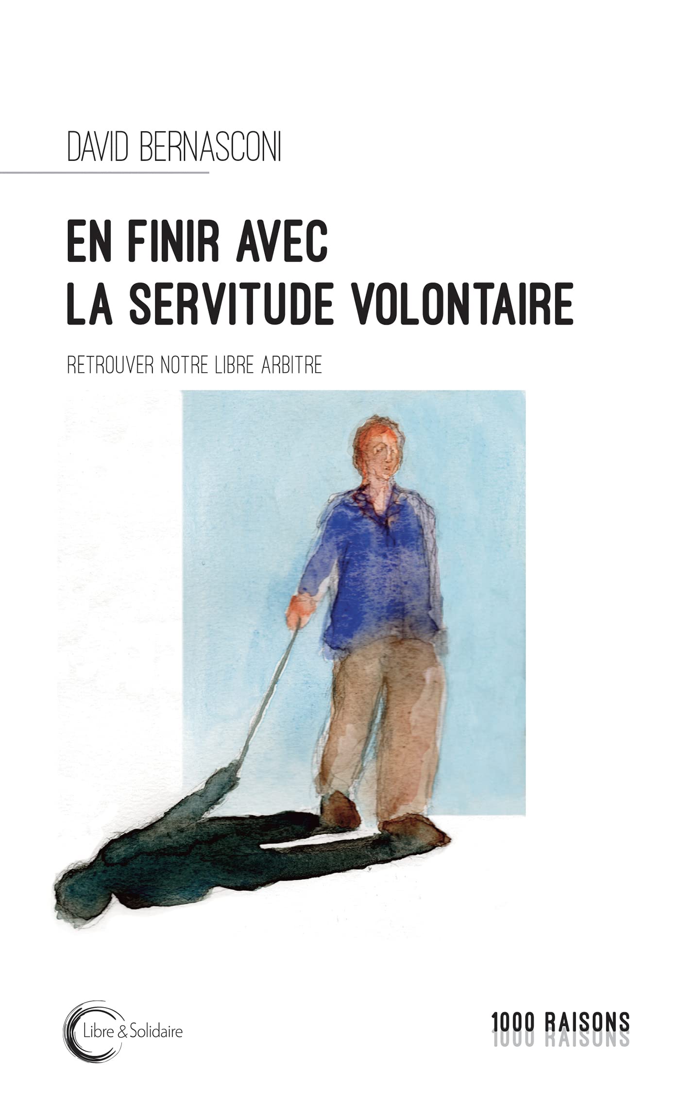 En finir avec la servitude volontaire: Retrouvons notre libre-arbitre book