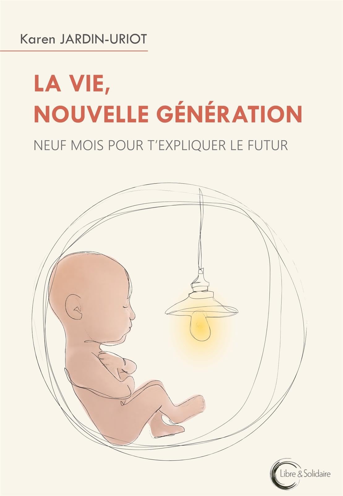 LA VIE, NOUVELLE GÉNÉRATION: Neuf mois pour t'expliquer le futur book