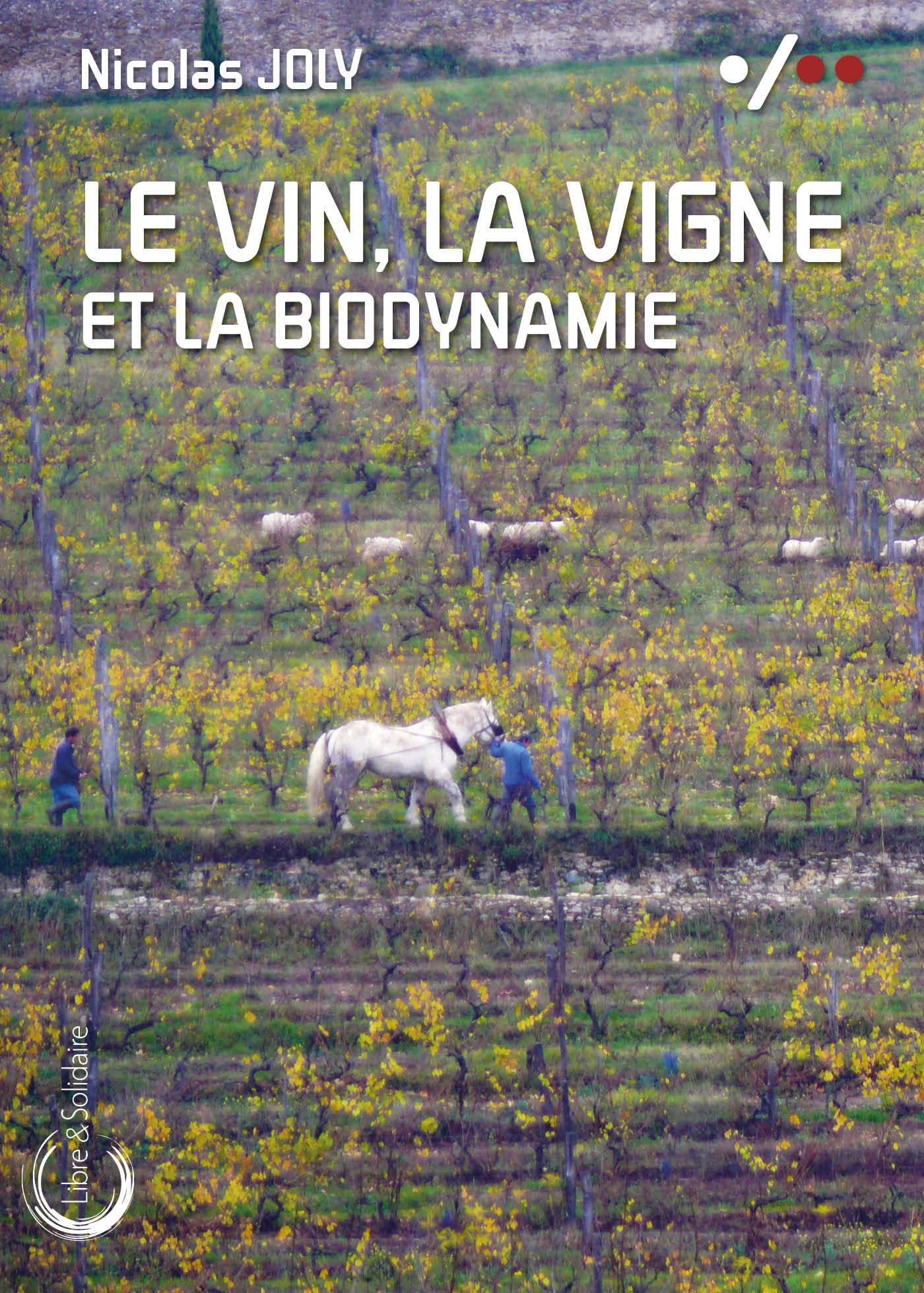 LE VIN, LA VIGNE ET LA BIODYNAMIE book
