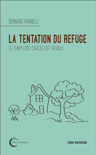 La tentation du refuge : le temps des cigales est révolu book
