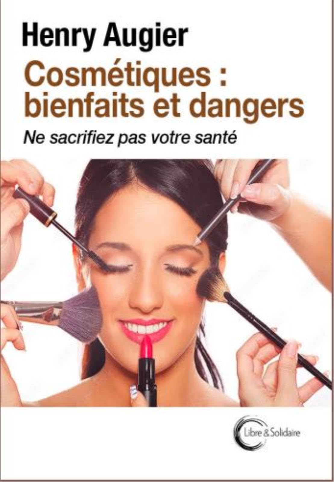 Cosmétiques : bienfaits et dangers: Eviter de sacrifier sa beauté à sa santé Medicine