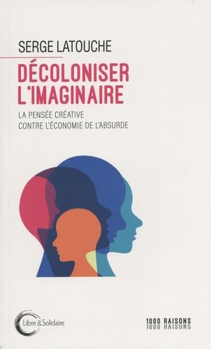 Décoloniser l'imaginaire: La pensée créative contre l'économie de l'absurde Books