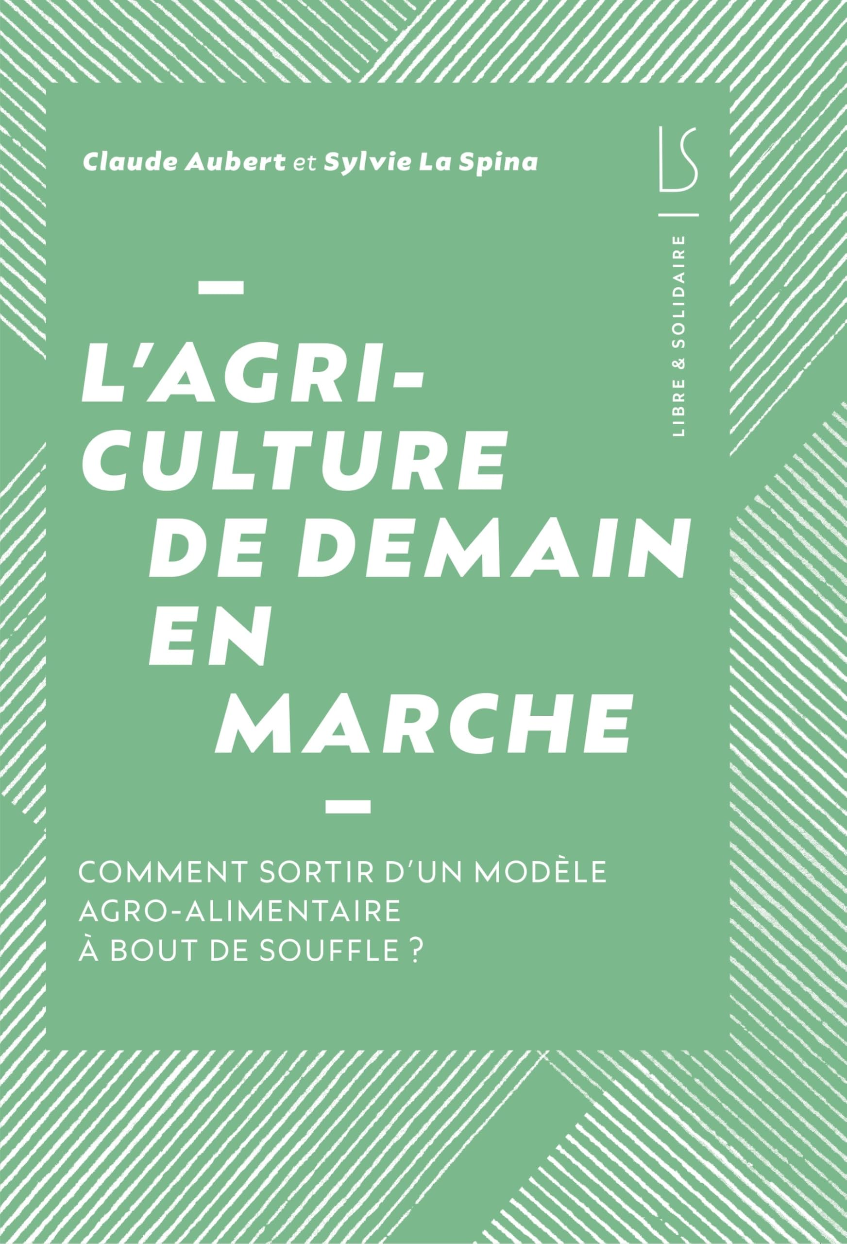 L'agriculture de demain en marche : Comment sortir d’un modèle agroalimentaire à bout de souffle book