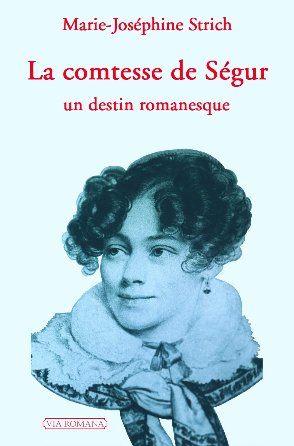La comtesse de Ségur : un destin romanesque Religion & Esotericism