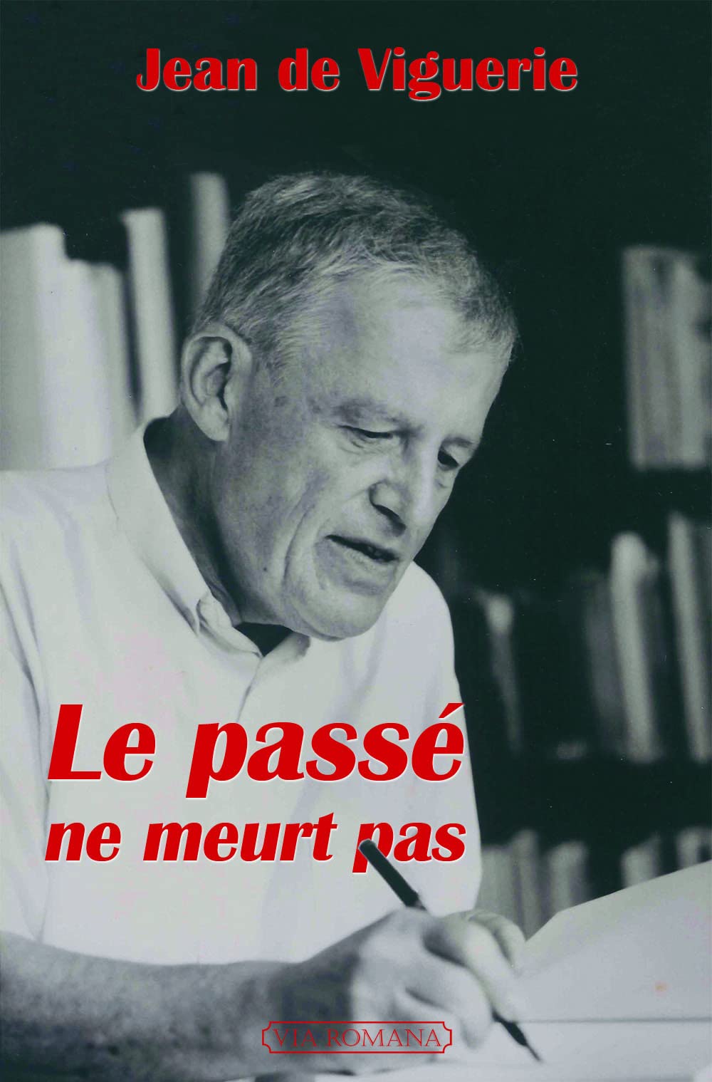 Le passé ne meurt pas: Souvenirs d'un historien Politics & History