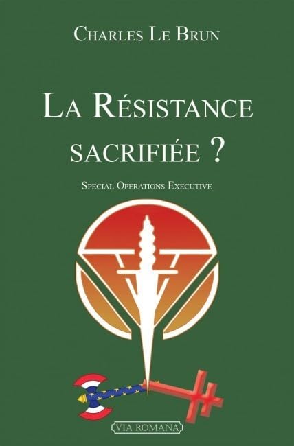LA RÉSISTANCE SACRIFIÉE? SPECIAL OPERATIONS EXECUTIVE book