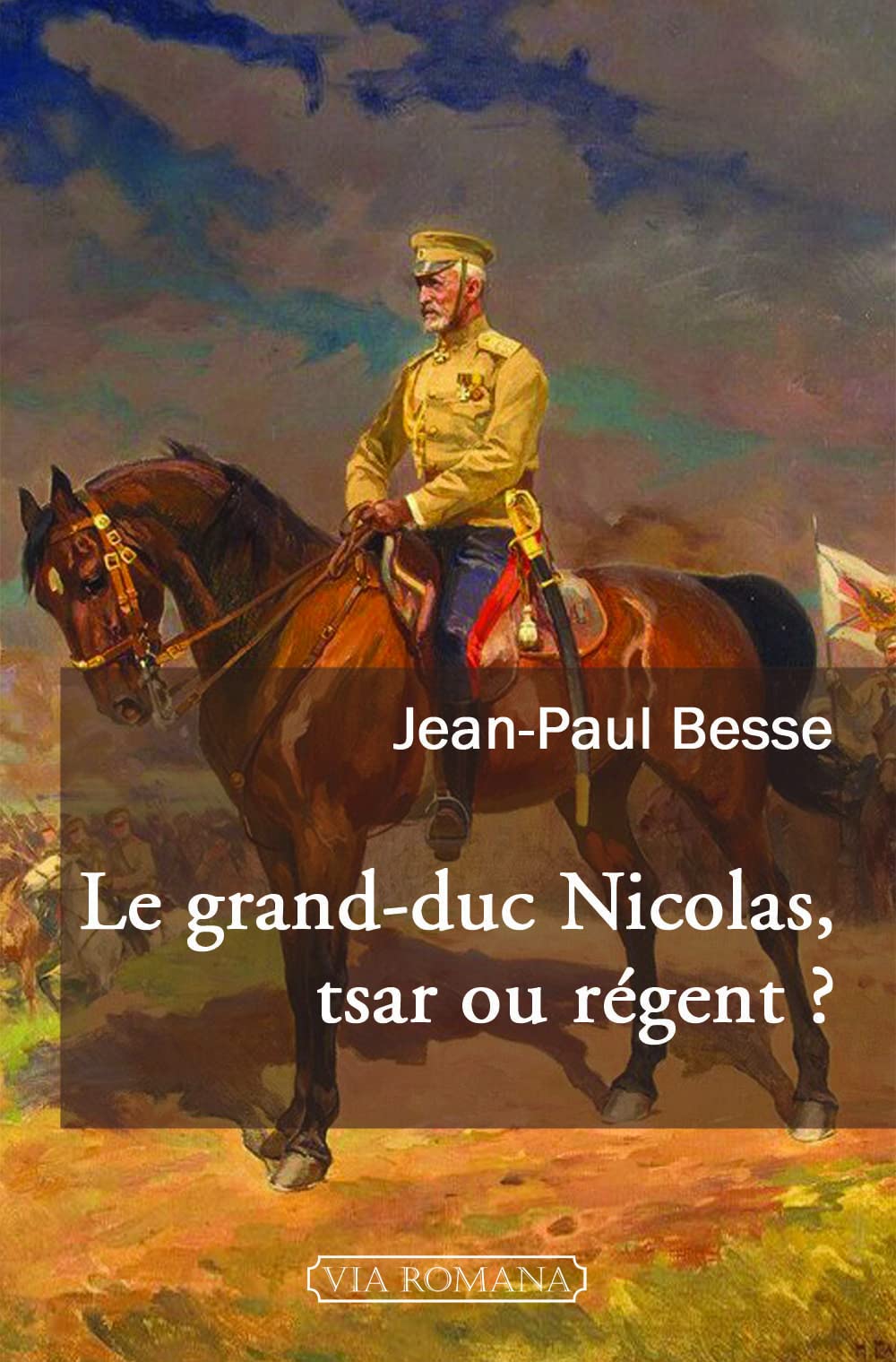 LE GRAND-DUC NICOLAS, TSAR OU RÉGENT: Le généralissime russe de 1914 face à son neveu et à la révolution Religion & Esotericism