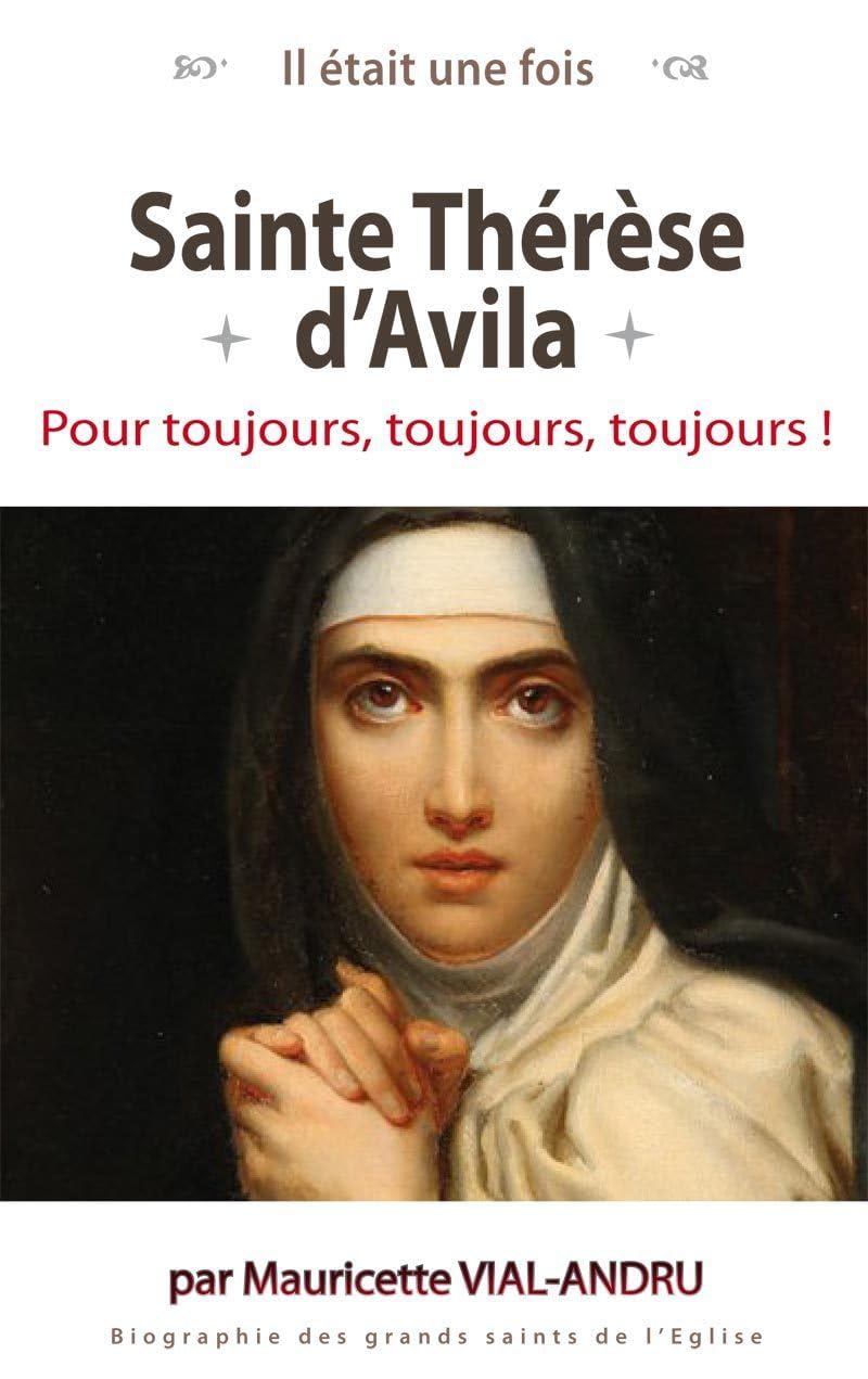 Il était une fois, Ste Thérèse d'Avila. Pour toujours, toujours, toujours ! book